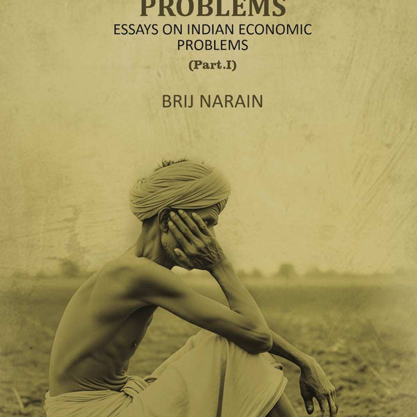 Indian Economic Problems Essays on Indian Economic Problems (Part 1st) - Gyan Books