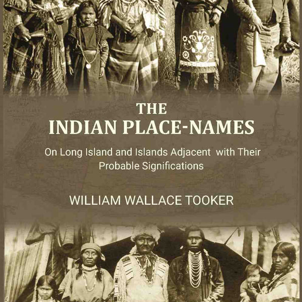 The Indian Place-Names: on Long Island and Islands adjacent with their probable significations - Gyan Books - Distacart