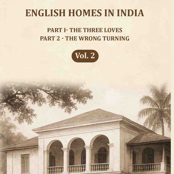 English Homes in India: Part I- The Three Loves, Part 2 - The wrong Turning (2nd) - Gyan Books - Distacart