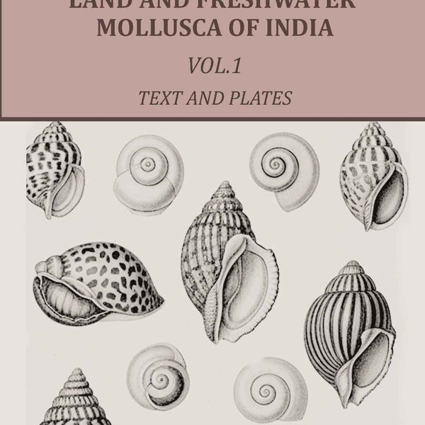 Land and fresh water Mollusca of India: Including South Arabia, Baluchistan, Afghanistan, Kashmir (1st Text and Plates) - Gyan Books - Distacart