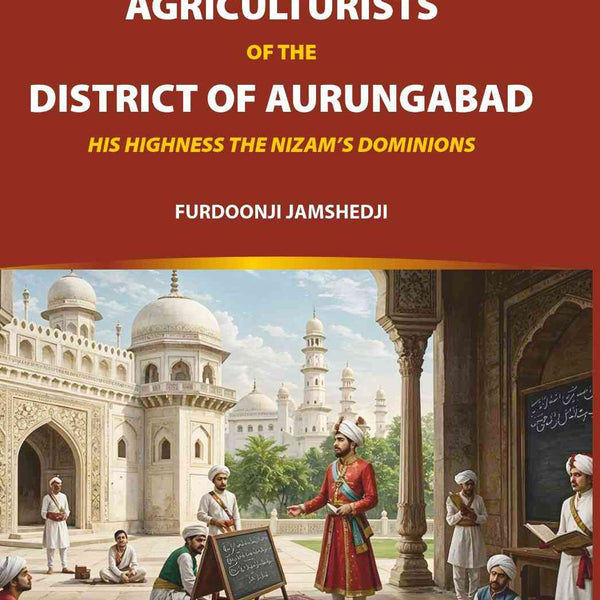 Notes on the Agriculturists of the District of Aurungabad: His Highness the Nizam’s Dominions - Gyan Books - Distacart