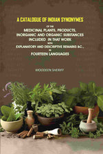 Thumbnail for A Catalogue of Indian Synonymes of the Medicinal Plants, Products: Inorganic And Organic Substances Included in that Work With Explanatory and Descriptive Remarks &c., in Fourteen Languages - Gyan Books - Distacart