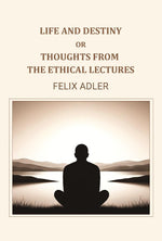 Thumbnail for Life and destiny or thoughts from the ethical lectures - Gyan Books