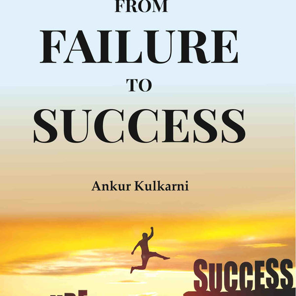 MARCHING FROM FAILURE TO SUCCESS - Gyan Books