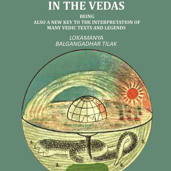The Artic Home in the Vedas: being also a new key to the interpretation of many Vedic texts and legends - Gyan Books - Distacart