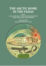 Thumbnail for The Artic Home in the Vedas: being also a new key to the interpretation of many Vedic texts and legends - Gyan Books - Distacart