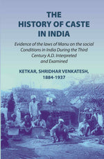 Thumbnail for The history of caste in India: evidence of the laws of Manu on the social conditions in India during the third century A.D. interpreted and examined evidence of the laws of Manu on the social conditions in India during the third century A.D. (1st) - Gyan - Distacart