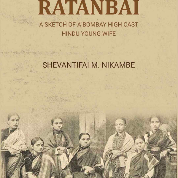Ratanbai: a sketch of a Bombay high cast Hindu young wife - Gyan Books - Distacart