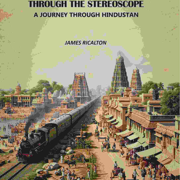 India Through The stereoscope: A Journey Through Hindustan - Gyan Books