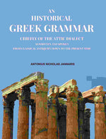 Thumbnail for An Historical Greek Grammar: Chiefly of the Attic Dialect as Written and Spoken from Classical Antiquity Down to the Present Time - Gyan Books - Distacart