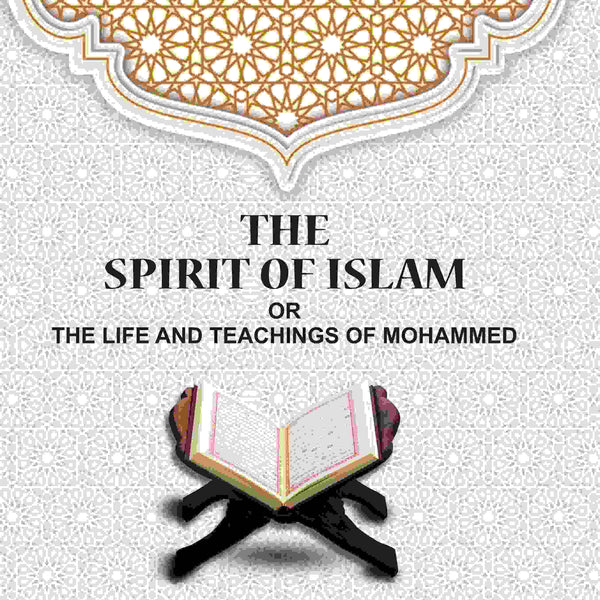 The Spirit of Islam: Or The Life And Teachings Of Mohammed - Gyan Books - Distacart