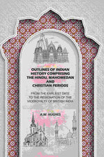 Thumbnail for Outlines of Indian History Comprising the Hindu, Mahomedan and Christian Periods: From the Earliest Date to the Resignation of the Viceroyalty of British India - Gyan Books - Distacart