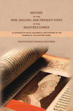 Thumbnail for History of The Rise, Decline, and Present State Of The Shastree Family: Illustrated By Notes, Documents, and Portrait of The Founder of the Shastree Family - Gyan Books - Distacart