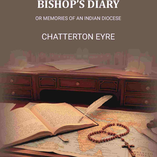 India Through A Bishops Diary: Or Memories of an Indian Diocese - Gyan Books