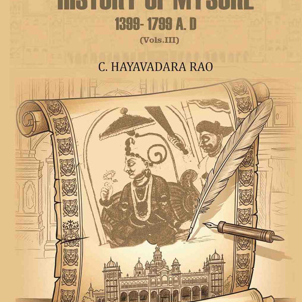 History of Mysore: 1399- 1799 A. D (3rd) - Gyan Books