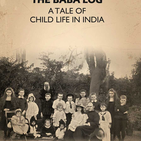 The Baba log: A Tale of Child life in India - Gyan Books