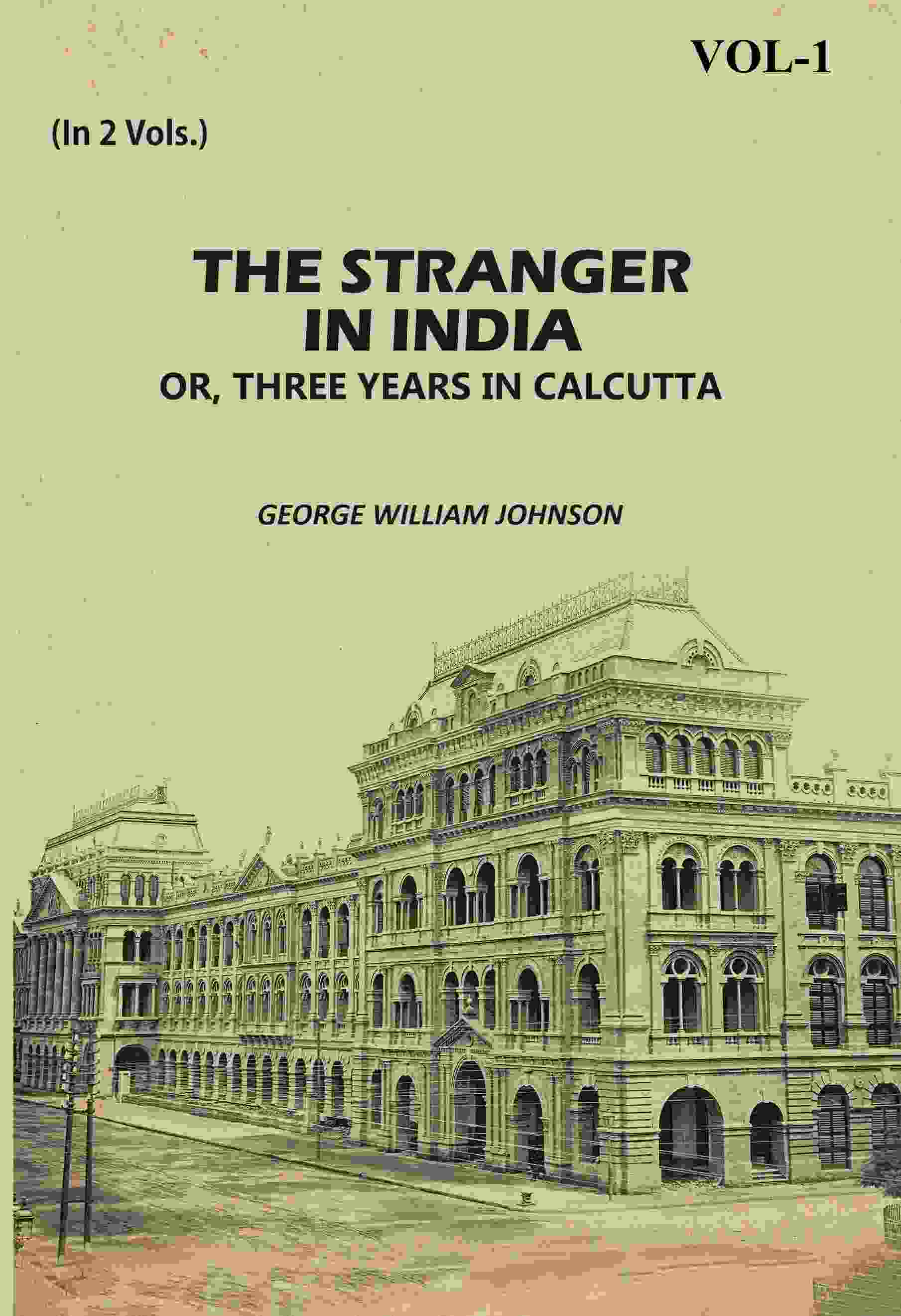 The Stranger In India: Or, Three Years In Calcutta (1st) - Gyan Books - Distacart