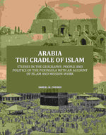 Thumbnail for Arabia the Cradle of Islam: Studies in the Geography, People and Politics of the Peninsula with an Account of Islam and Mission-Work - Gyan Books - Distacart