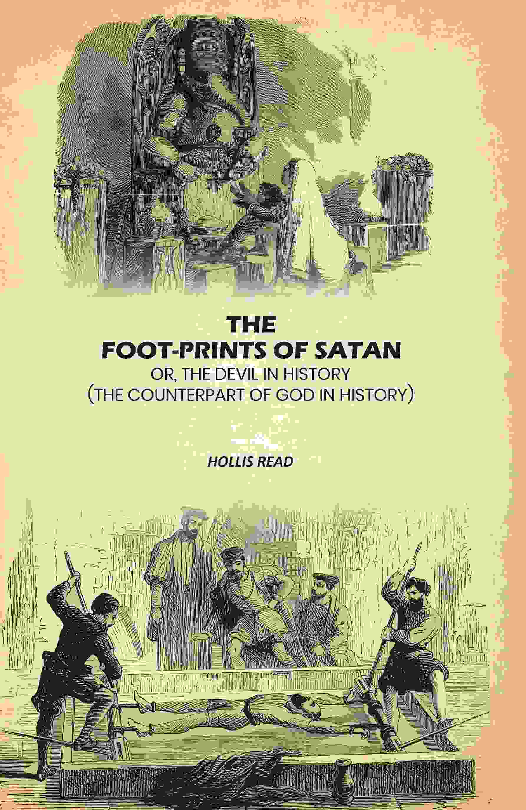 The Foot-Prints Of Satan: Or, The Devil In History: (The Counterpart Of God In History) - Gyan Books
