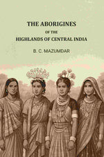 Thumbnail for The Aborigines of The Highlands of Central India - Gyan Books - Distacart