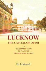 Thumbnail for Lucknow the Capital of Oudh: An Illustrated guide to Places of interest with History - Gyan Books - Distacart