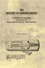 Thumbnail for The History of Modern Music: A Course of Lectures Delivered At the Royal Institution of Great Britain - Gyan Books - Distacart