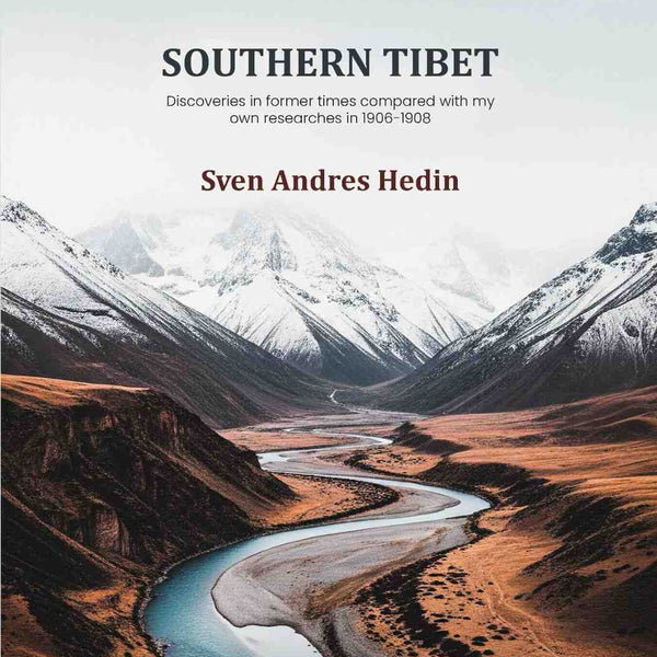 Southern Tibet: Discoveries in former times compared with my own researches in 1906-1908 (9th) - Gyan Books - Distacart