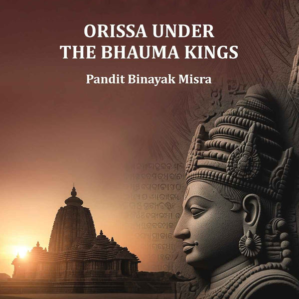 Orissa Under The Bhauma Kings - Gyan Books