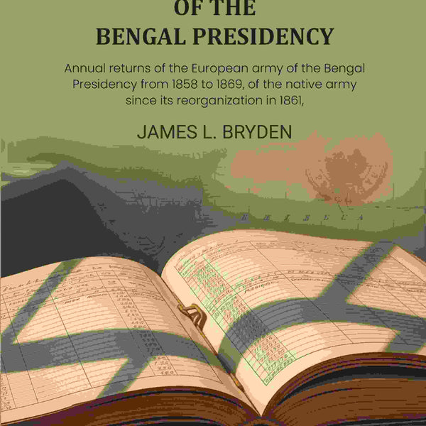 Vital statistics of the Bengal Presidency: and of the jails for each year from 1859: Annual returns of the European army of the Bengal Presidency from 1858 to 1869, of the native army since its reorganization in 1861, - Gyan Books - Distacart