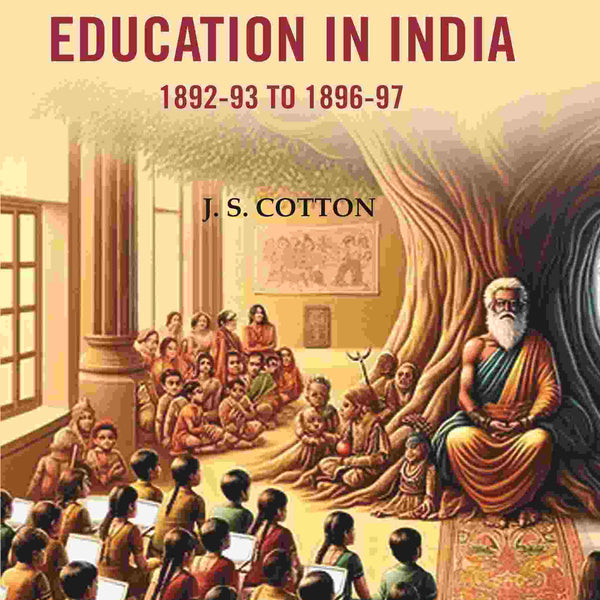Progress of Education In India 1892-93 To 1896-97 - Gyan Books