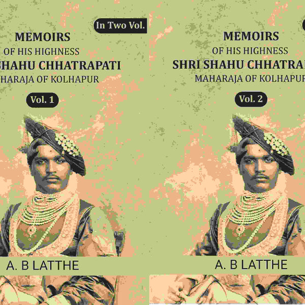 Memoirs of his highness Shri Shahu Chhatrapati Maharaja of Kolhapur (2 Vols. Set) - Gyan Books - Distacart
