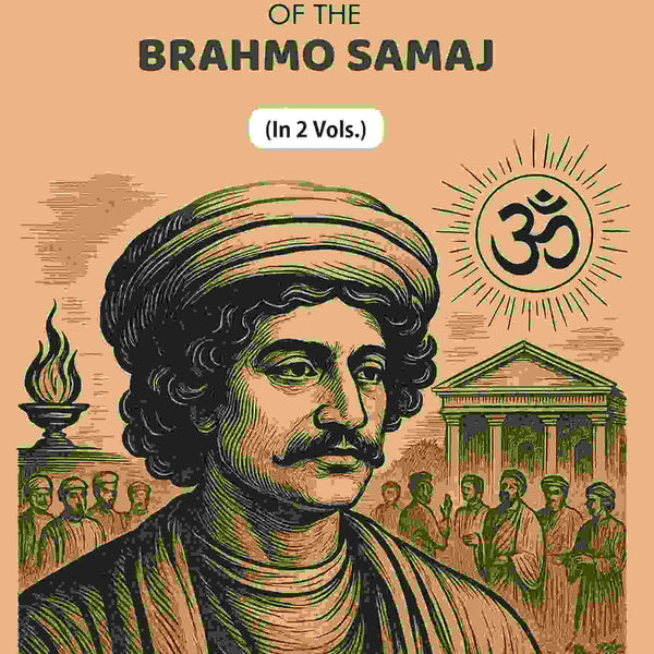 History Of The Brahmo Samaj (1st) - Gyan Books