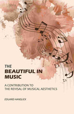 Thumbnail for The Beautiful in Music: A Contribution to the Revisal of Musical Aesthetics - Gyan Books - Distacart