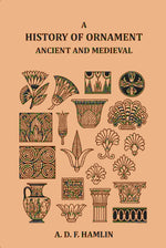 Thumbnail for A History of Ornament Ancient and Medieval - Gyan Books - Distacart