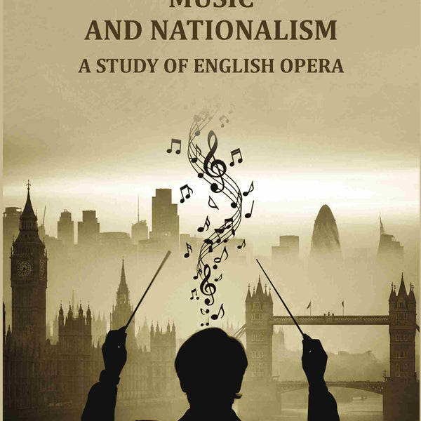 Music and Nationalism: A Study of English Opera - Gyan Books