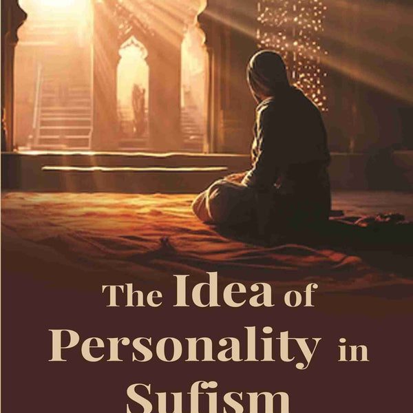 The Idea of Personality in Sufism - Gyan Books - Distacart