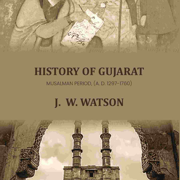 History Of Gujarat: Musalman Period, (A. D. 1297-1760) - Gyan Books - Distacart