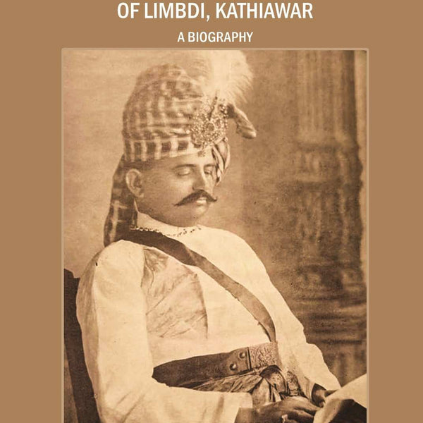The Thakore Sahib Shri Sir Daulat Singh of Limbdi, Kathiawar: a Biography - Gyan Books - Distacart