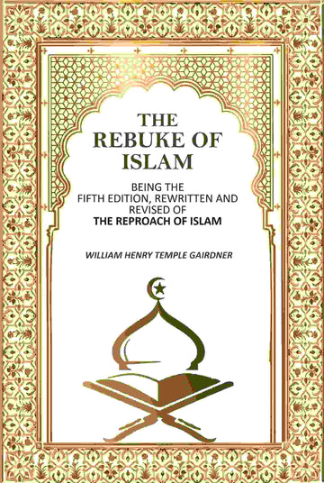 The Rebuke Of Islam: Being The Fifth Edition, Rewritten And Revised Of The Reproach Of Islam - Gyan Books - Distacart