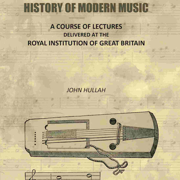 The History of Modern Music: A Course of Lectures Delivered At the Royal Institution of Great Britain - Gyan Books - Distacart