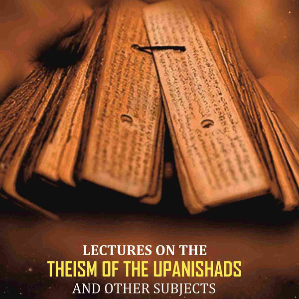 Lectures On The Theism Of The Upanishads: And Other Subjects - Gyan Books - Distacart