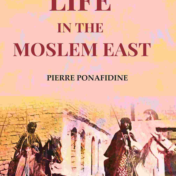 Life in the Moslem East - Gyan Books