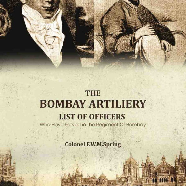 The Bombay Artiliery List of Officers Who Have Served in the Regiment Of Bombay Artillery - Gyan Books - Distacart