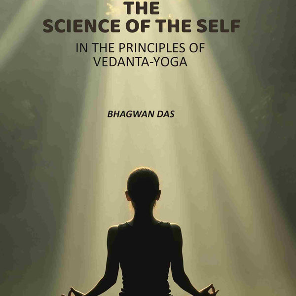 The Science Of The Self: In The Principles Of Vedanta-Yoga - Gyan Books - Distacart