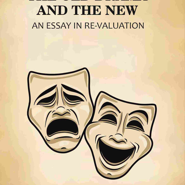 The Old Drama and The New: An Essay in Re-Valuation - Gyan Books - Distacart