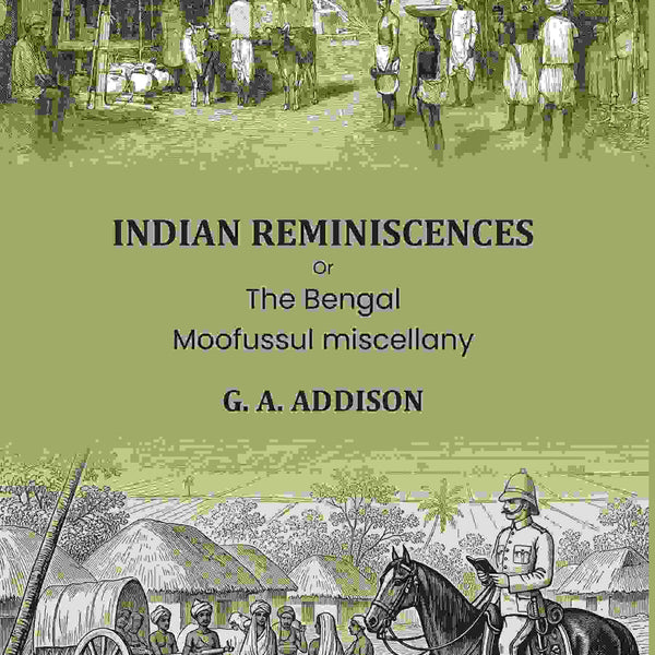 Indian reminiscences: Or, The Bengal Moofussul miscellany - Gyan Books