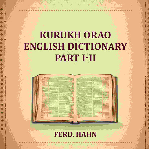 Kurukh Orao English Dictionary (Part I-II) - Gyan Books