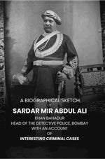Thumbnail for A Biographical Sketch of Sardar Mir Abdul Ali: Khan Bahadur Head of the Detective Police, Bombay with An Account of Interesting Criminal Cases - Gyan Books - Distacart