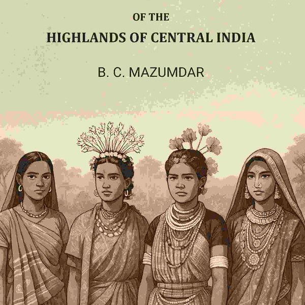 The Aborigines of The Highlands of Central India - Gyan Books - Distacart
