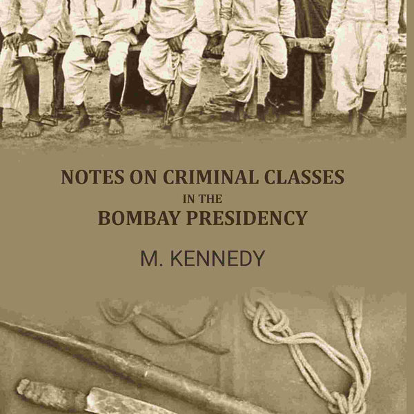 Notes on criminal classes in the bombay presidency - Gyan Books